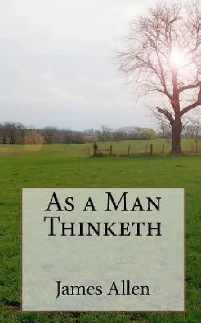 As a Man Thinketh by James Allen