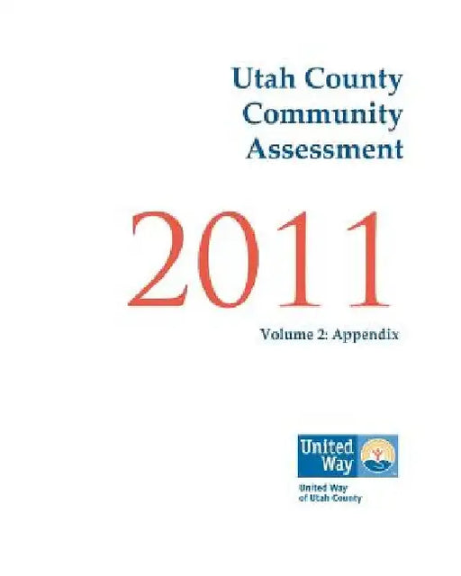 Utah County Community Assessment 2011, Volume 2 by Michael D. Call