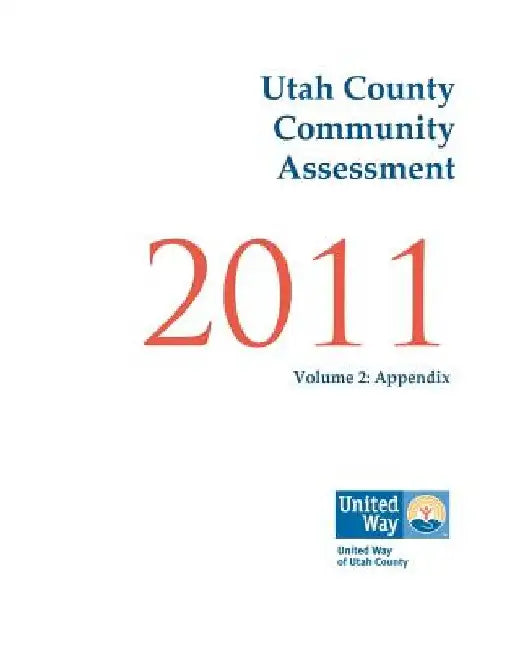 Utah County Community Assessment 2011, Volume 2 by Michael D. Call