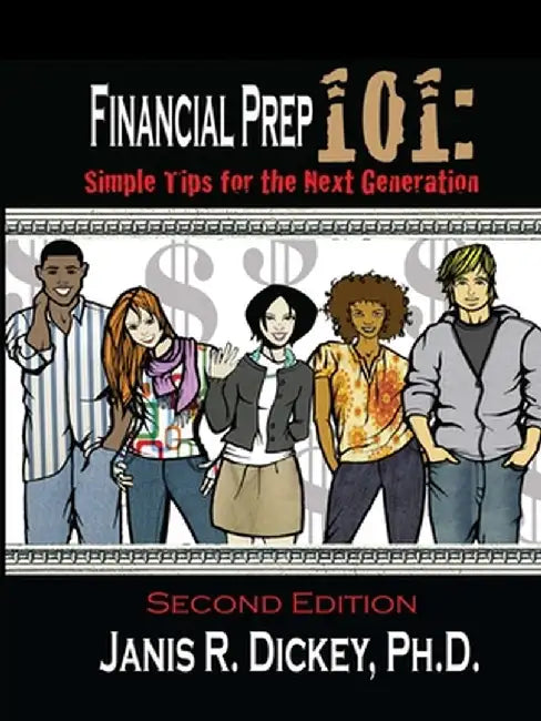 Financial Prep 101: Simple Tips for the Next Generation by Janis R. Dickey