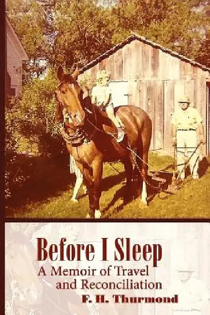 Before I Sleep: A Memoir of Travel and Reconciliation by Frank H. Thurmond