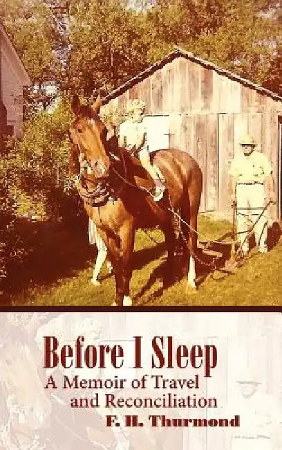 Before I Sleep: A Memoir of Travel and Reconciliation by Frank H. Thurmond