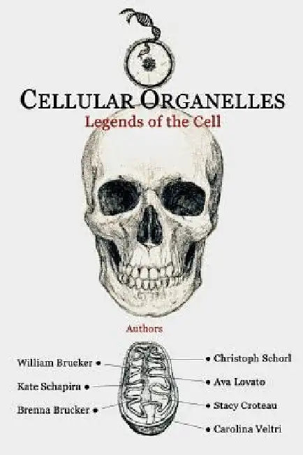 Cellular Organelles: Legends of the Cell by Kate Schapira