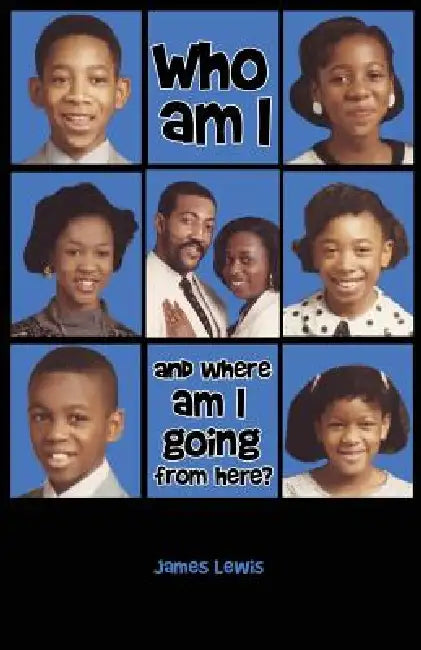 Who am I & Where am I going from here? by James Lewis, Brenda Cotton