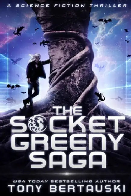 The Socket Greeny Saga: A Science Fiction Adventure by Tony Bertauski