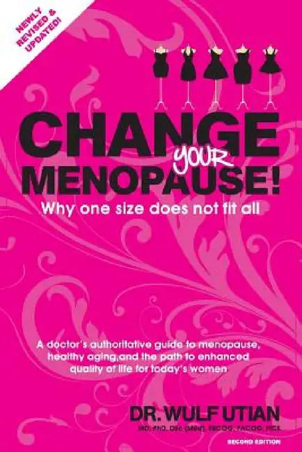 Change Your Menopause: Why one size does not fit all by Wulf Utian