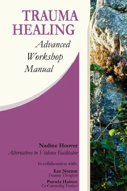 Trauma Healing: Advanced Workshop Manual by Nadine C. Hoover, Lee H. Norton, Pamela A. Haines