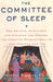 The Committee of Sleep: How Artists, Scientists, and Athletes Use Their Dreams for Creative Problem Solving-And How You Can Too by Deirdre Barrett