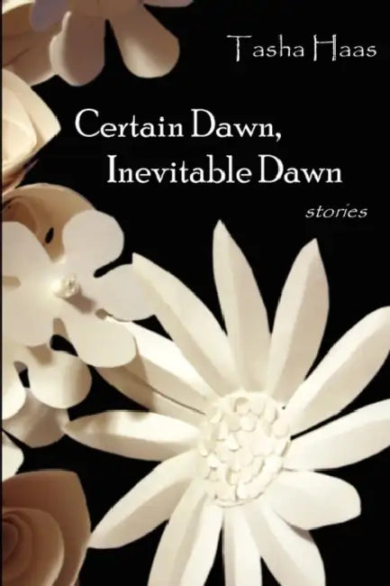 Certain Dawn, Inevitable Dawn by Tasha Haas
