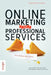 Online Marketing for Professional Services by Lee W. Frederiksen