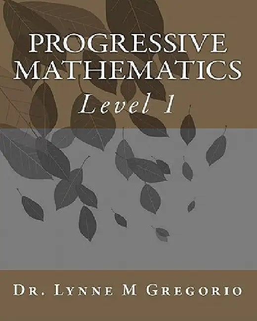 Progressive Mathematics: Level 1 by Lynne M. Gregorio
