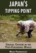 Japan's Tipping Point: Crucial Choices in the Post-Fukushima World by Mark Pendergrast