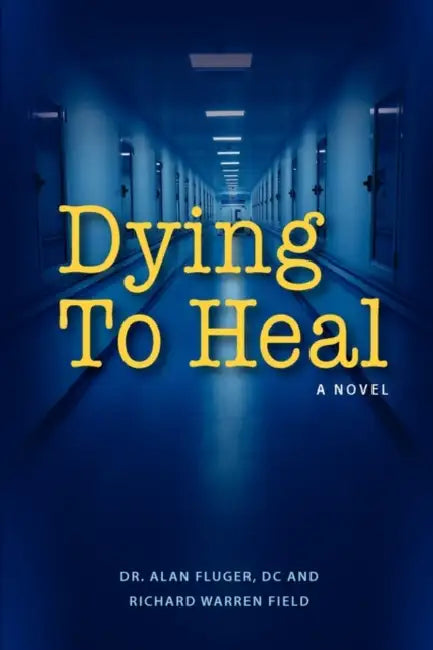 Dying to Heal by Alan Fluger, Richard Warren Field