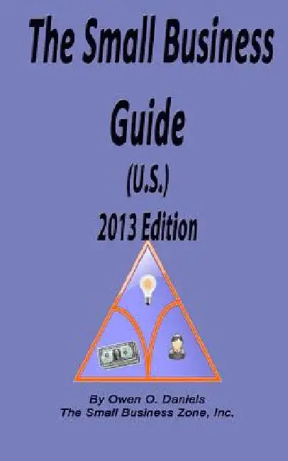 The Small Business Guide (U.S.) 2013 Edition by Owen O. Daniels