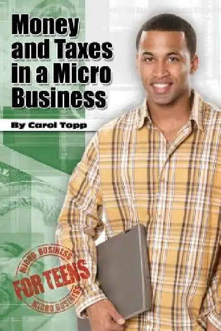 Money and Taxes in a Micro Business by Carol Topp