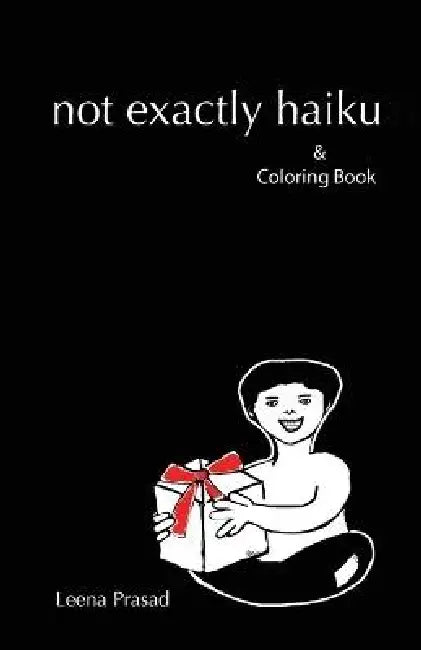 not exactly haiku: random haiku with original sketches by Leena Prasad, Leena Prasad