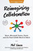 Reimagining Collaboration: Slack, Microsoft Teams, Zoom, and the Post-COVID World of Work by Phil Simon