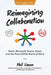 Reimagining Collaboration: Slack, Microsoft Teams, Zoom, and the Post-COVID World of Work by Phil Simon