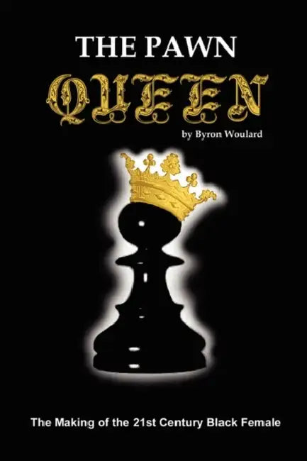 The Pawn Queen by Byron Woulard