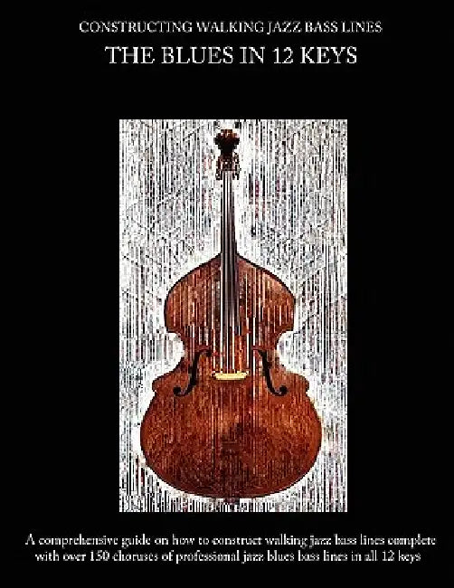 Constructing Walking Jazz Bass Lines Book I Walking Bass Lines: The Blues in 12 Keys by Steven Mooney