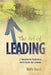 The Art of Leading: 3 Principles for Predictable Performance Improvement by Wally Hauck