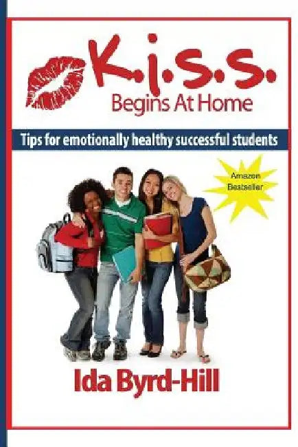 K.I.S.S. Begins at Home by Ida Byrd-Hill