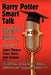 Harry Potter Smart Talk by John Granger, Travis Prinzi, James Thomas