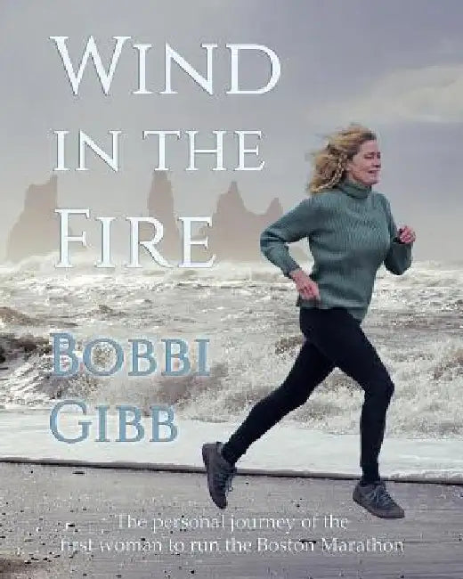 Wind in the Fire by Bobbi Gibb
