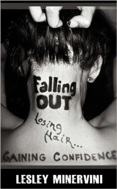 Falling Out - Losing Hair, Gaining Confidence by Lesley Minervini