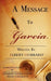 A Message to Garcia: A Little Guide to Improving Your Success by Elbert Green Hubbard, Aron Hauquitz