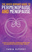 The Wiser Woman's Guide to Perimenopause and Menopause: A path to natural symptom relief and an enhanced sense of well-being by Tania Elfersy