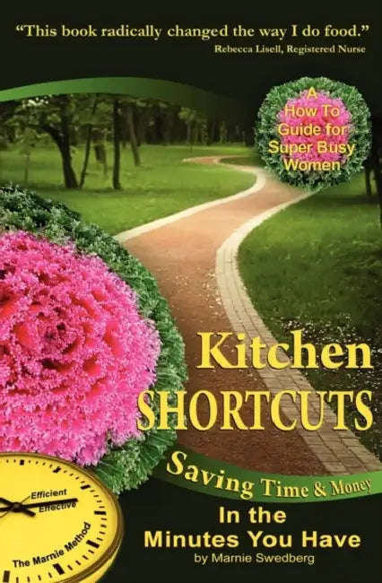 Kitchen Shortcuts: Saving Time & Money in the Minutes You Have by Marnie Swedberg