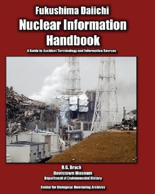Nuclear Information Handbook: A Guide to Accident Terminology and Information Sources by H. G. Brack