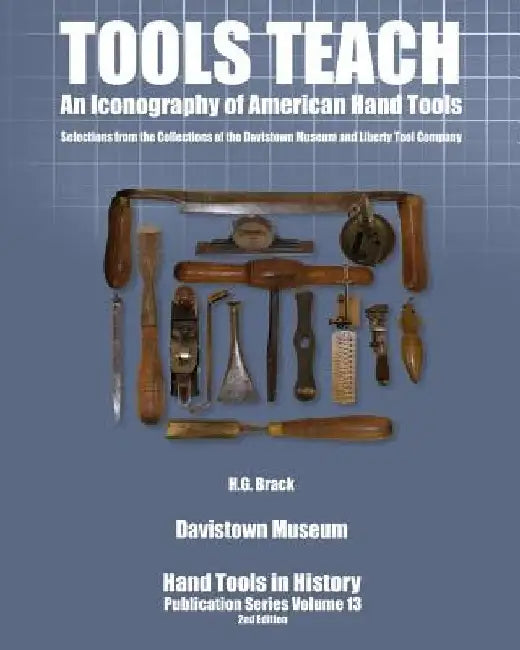 Tools Teach: An Iconography of American Hand Tools by Sett Balise