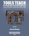Tools Teach: An Iconography of American Hand Tools by Sett Balise