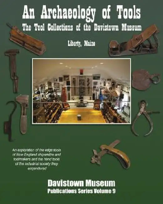 An Archaeology of Tools: The Tool Collections of the Davistown Museum by H. G. Brack