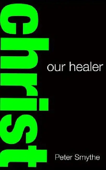 Christ our Healer by Peter Smythe