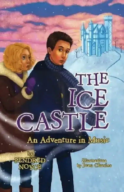 The Ice Castle: An Adventure in Music by Pendred Noyce