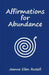 Affirmations for Abundance: How to Create Wealth with Words by Jeanne Ellen Russell