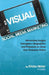 Visual Social Media Marketing: Harnessing Images, Instagram, Infographics and Pinterest to Grow Your Business Online by Krista Neher