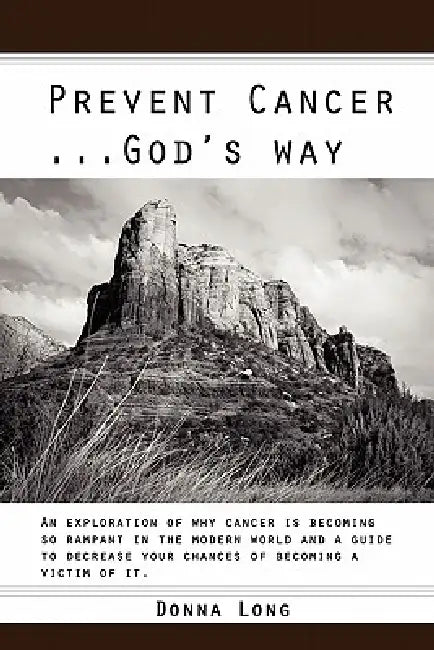 Prevent Cancer ... God's Way by Donna L. Long