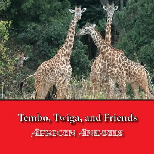 Tembo, Twiga, and Friends: African Animals by Susan Szymczyk Craig