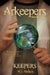Arkeepers: Episode One: Keepers by W. J. Madsen