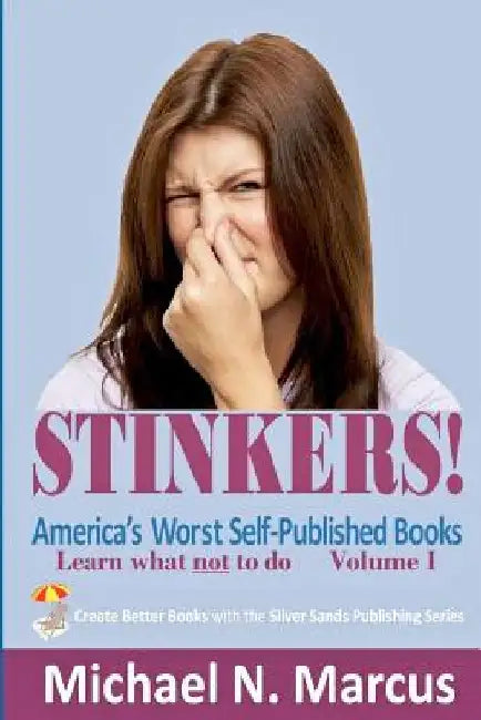 STINKERS! America's Worst Self-Published Books: Learn what not to do by Michael N. Marcus