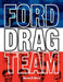 Ford Drag Team by Charles R. Morris