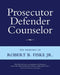 Prosecutor Defender Counselor: The Memoirs of Robert B. Fiske, Jr by Robert B. Fiske