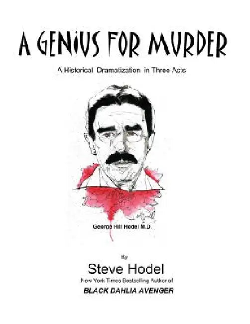 A Genius for Murder: A Play in Three Acts by Steve Hodel