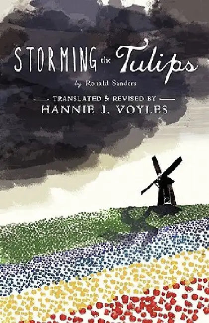 Storming the Tulips by Hannie J. Voyles