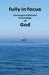 Fully in Focus: Growing in Faith and Knowledge of God by Carol S. Graves
