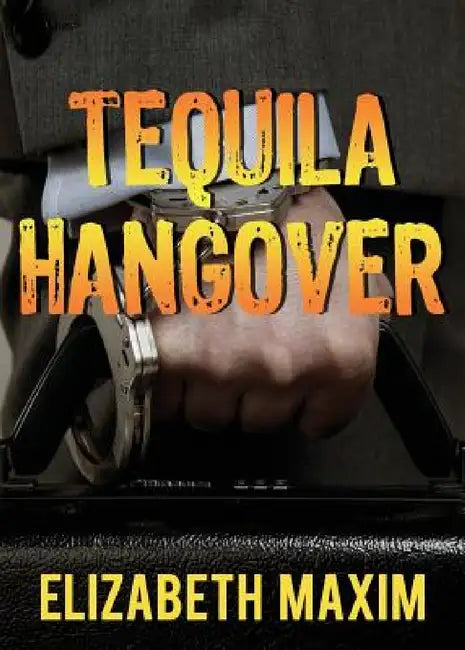 Tequila Hangover by Elizabeth Maxim